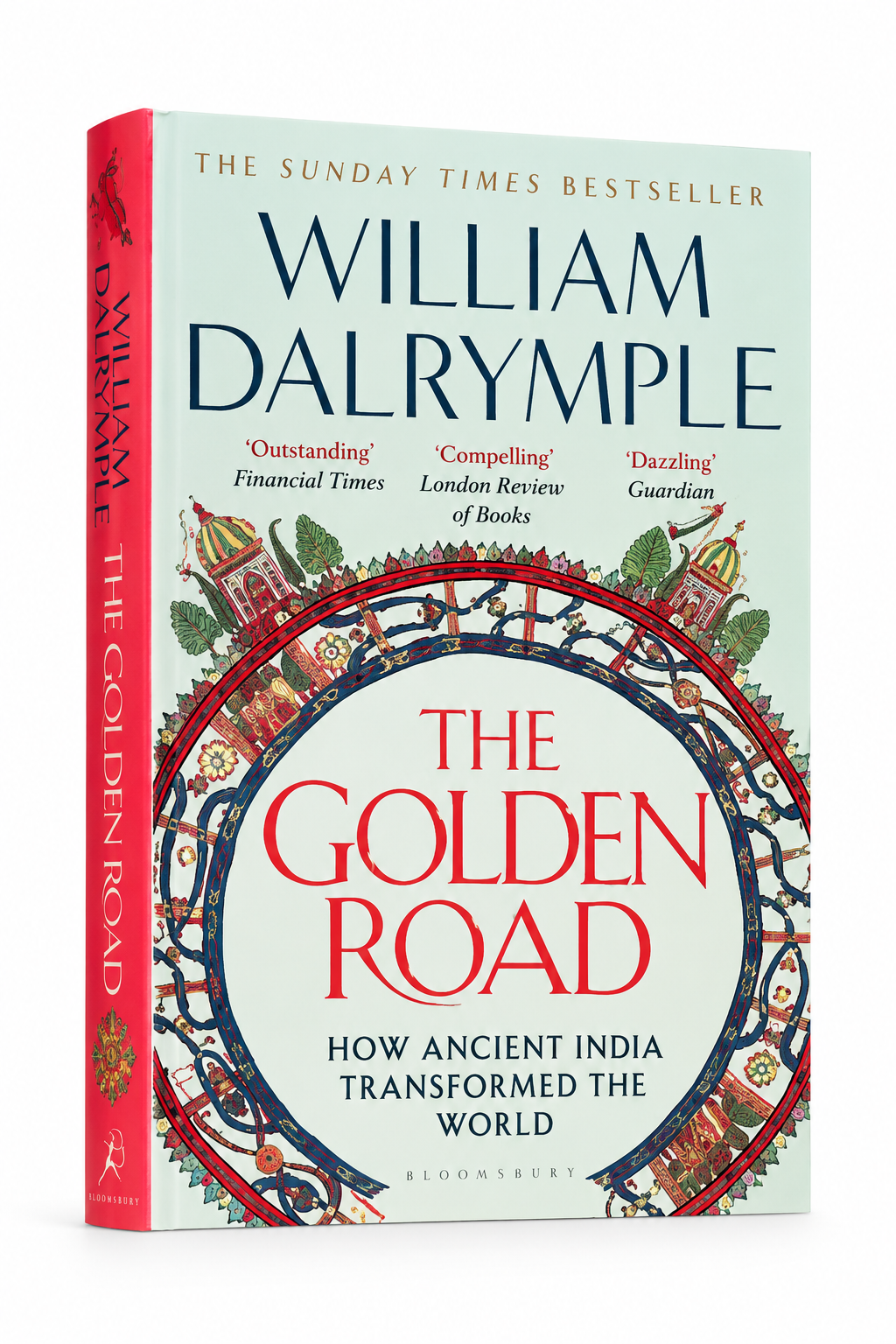 The Golden Road How Ancient India Transformed the World
